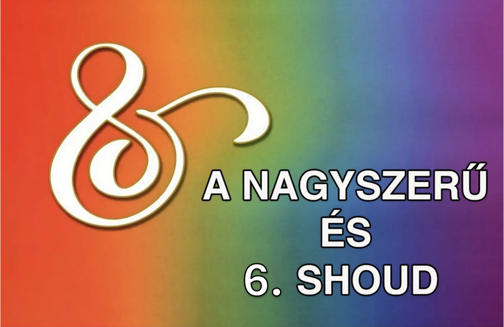 SHOUD – A nagyszerű ÉS 6 – 2026.03.