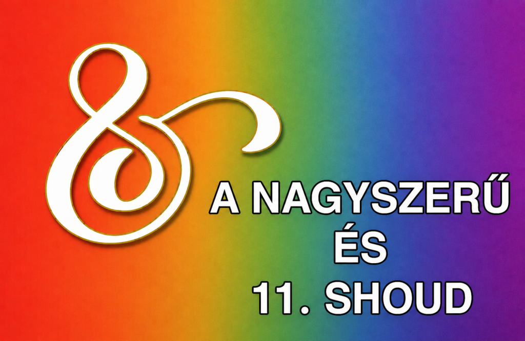 A Nagyszerű ÉS – 11. Shoud – 2026. augusztus 1.